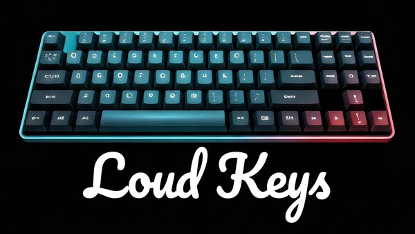Loud Keys